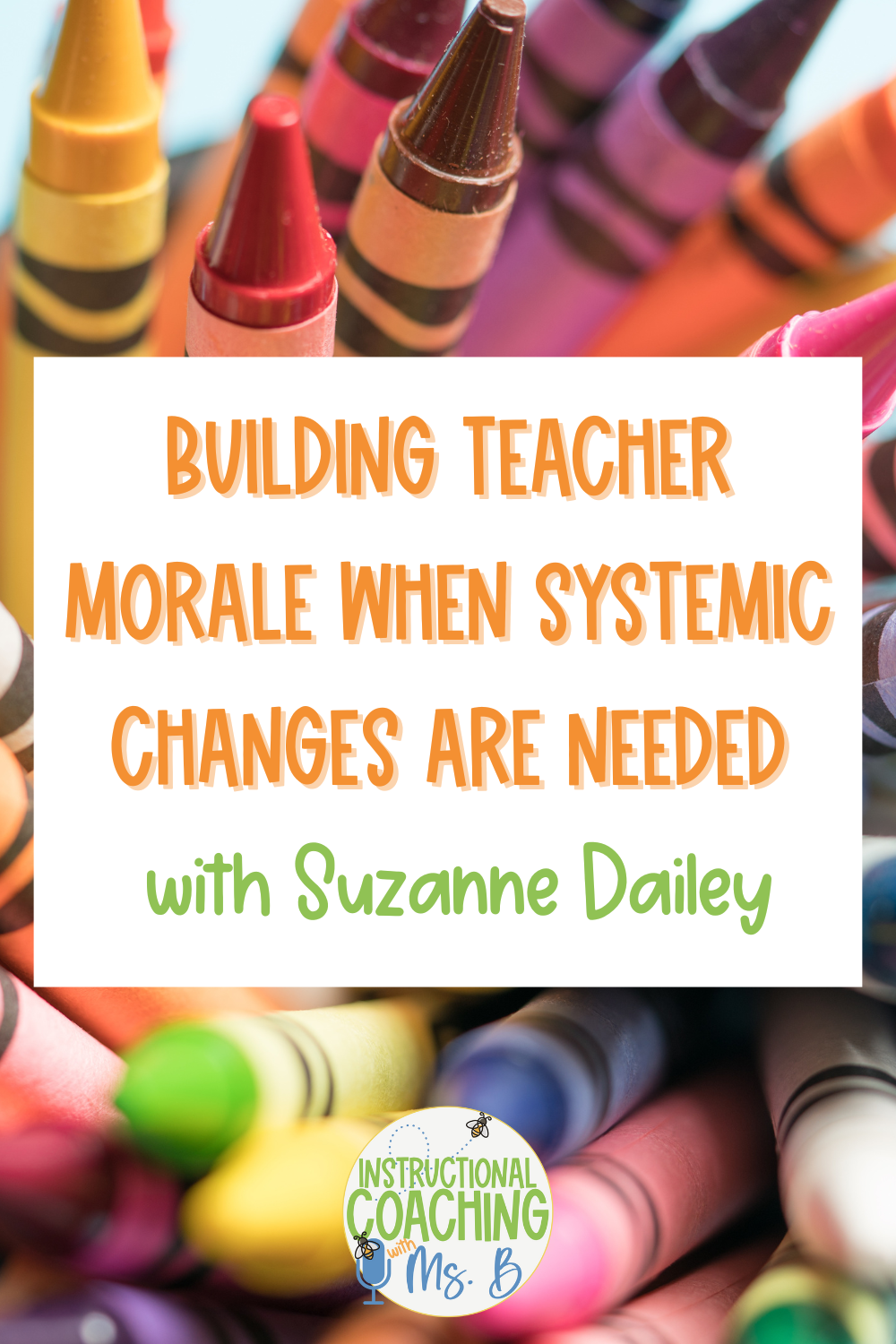 Top view of multi-colored crayons. The words "Episode 182 - Building Teacher Morale When Systemic Changes Are Needed with Suzanne Dailey" are in the center of the image.