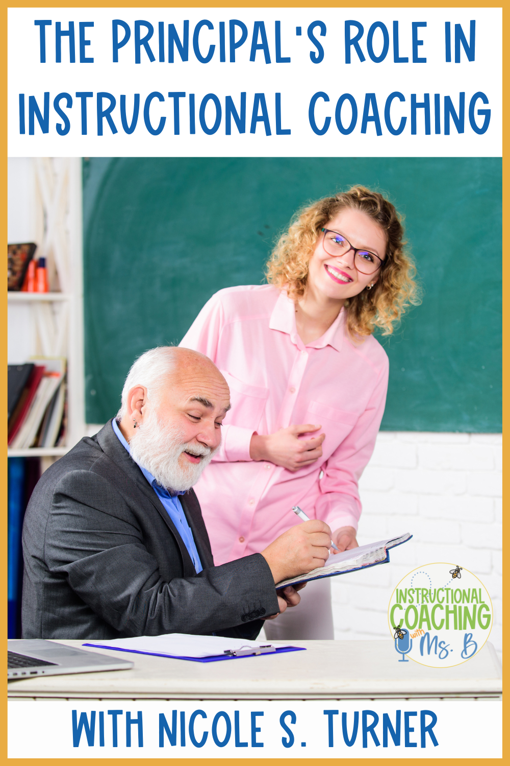 Man sitting at a desk holding a book. A woman smiling near him. They are in a classroom. It has the words "The Principal's Role in Instructional Coaching with Nicole S. Turner".