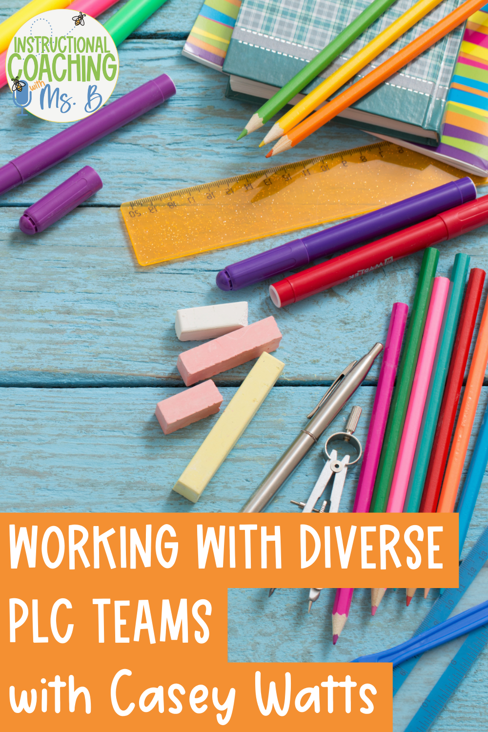 Top view of a blue desk with stationary supplies. These words are at the bottom "Working with Diverse PLC Teams with Casey Watts".