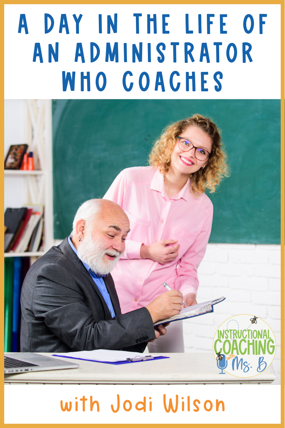 Man sitting at a desk writing in a notebook a woman is standing near him and smiling in a classroom. These words are on the image "A Day in the Life of an Administrator Who Coaches with Jodi Wilson".