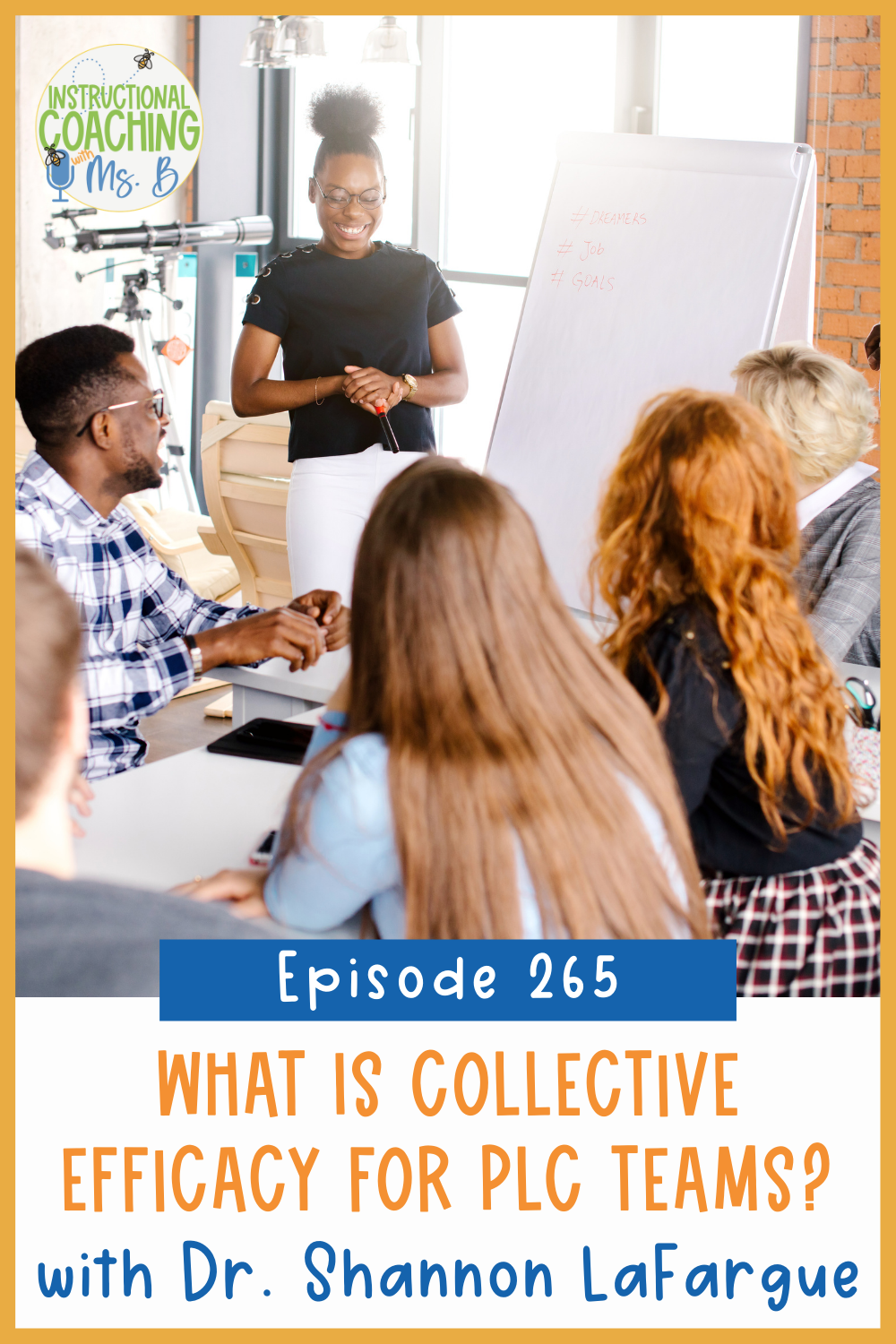 Group of teachers sitting with one woman is standing in front of a chart. These words are on the bottom, "Episode 265 - What Is Collective Efficacy for PLC Teams? with Dr. Shannon LaFargue".