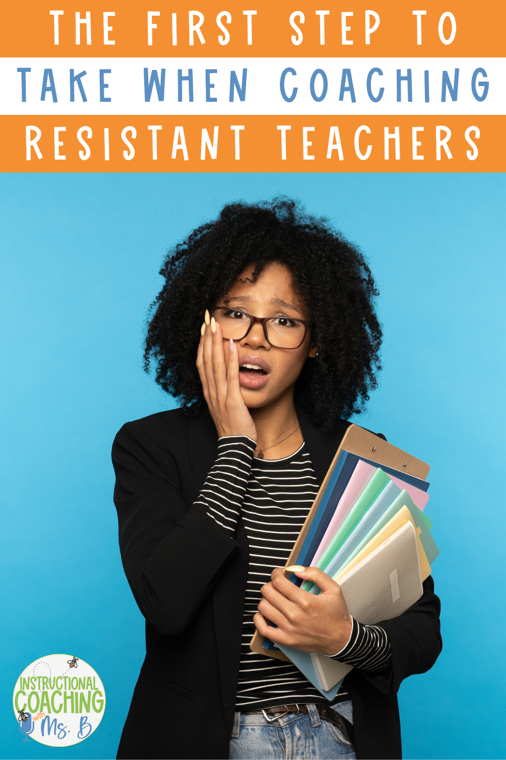 Woman standing holding books with her mouth open in a shocked or overwhelemed expression. Her hand is on her face. These words are at the top "The First Step to Take When Coaching Resistant Teachers".