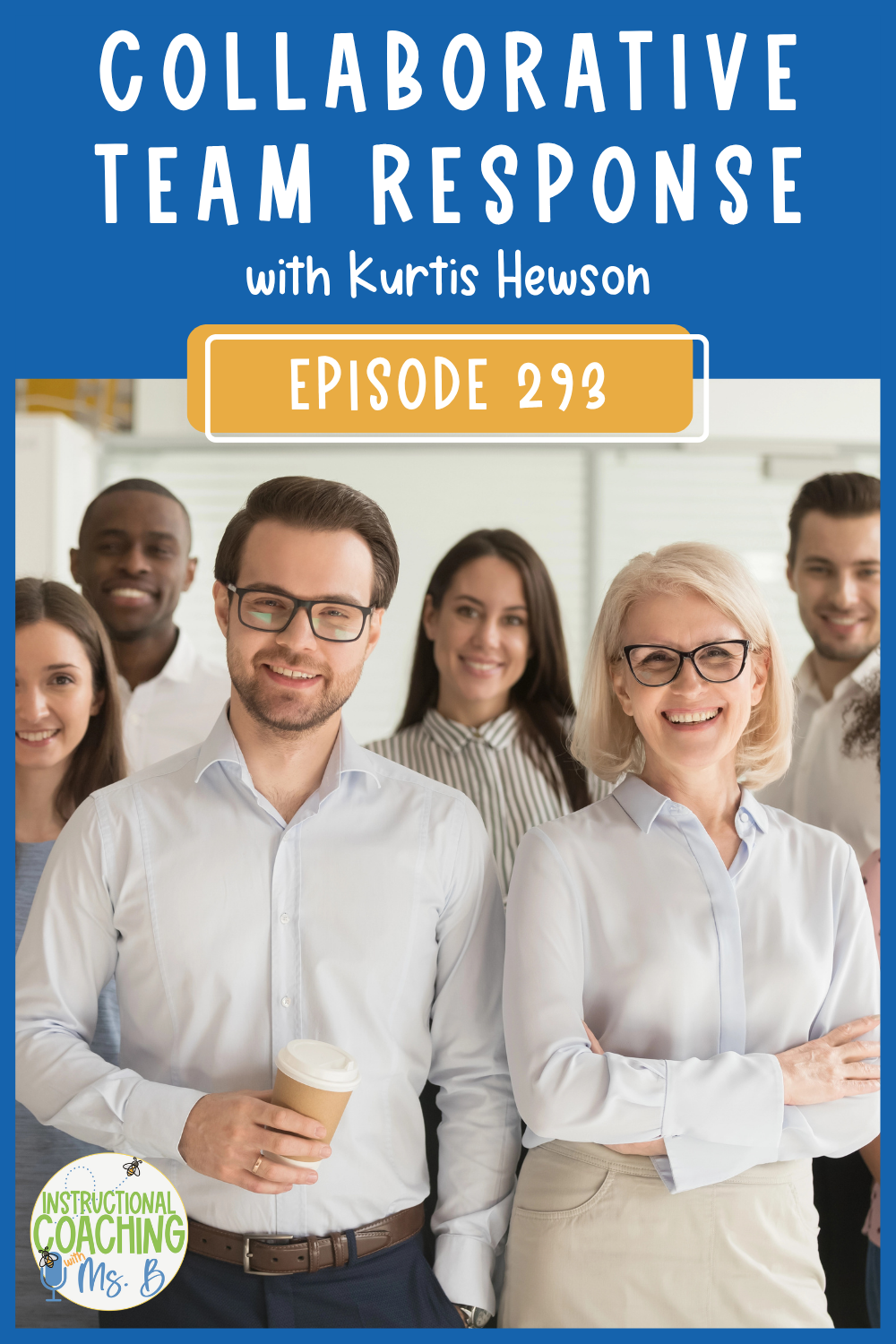 Teacher team standing in a conference room smiling. These words appear at the top "Episode 293 - Collaborative Team Response with Kurtis Hewson
".